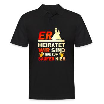 Er Heiratet Wir Sind Nur Zum Saufen Hier - Männer Poloshirt - Schwarz - Vorne - Kai (181cm)