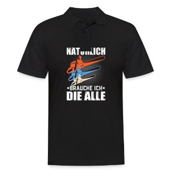 Natürlich brauche ich die alle Säge Motorsäge Holz - Männer Poloshirt - Schwarz - Vorne - Kai (181cm)