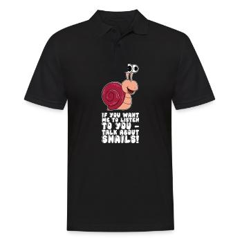 If You Want Me To Listen To You Talk About Snails - Männer Poloshirt - Schwarz - Vorne - Kai (181cm)