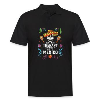 Don't Need Therapy Just Need To Go To Mexico Pride - Männer Poloshirt - Schwarz - Vorne - Kai (181cm)