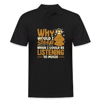 Why would I sleep when I could be listening to - Männer Poloshirt - Schwarz - Vorne - Kai (181cm)