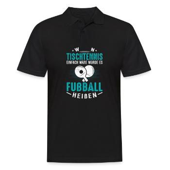Wenn Tischtennis einfach wäre würde es Fußball hei - Männer Poloshirt - Schwarz - Vorne - Kai (181cm)