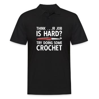 Think Your Job Is Hard Try Doing Crochet - Männer Poloshirt - Schwarz - Vorne - Kai (181cm)