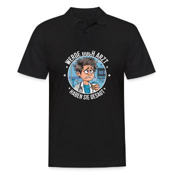 Werde Doch Arzt Lustiges Ärzte Medizin Spruch - Männer Poloshirt - Schwarz - Vorne - Kai (181cm)