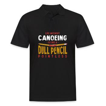 Life Without Canoeing Is Like a Dull Pencil Funny - Männer Poloshirt - Schwarz - Vorne - Kai (181cm)