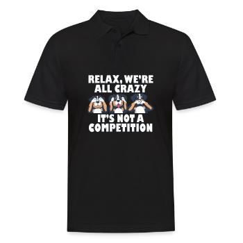 Rottweiler Dog Relax We're All Crazy It's Not A - Männer Poloshirt - Schwarz - Vorne - Kai (181cm)
