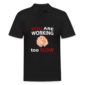 YOU are working to slow - Men's Polo Shirt - black - Front - Kai (181cm)
