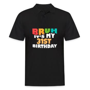 Bruh It's My 31th Birthday Thirty First Bday - Männer Poloshirt - Schwarz - Vorne - Kai (181cm)