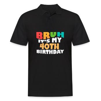 Bruh It's My 40th Birthday Fortieth Bday - Männer Poloshirt - Schwarz - Vorne - Kai (181cm)