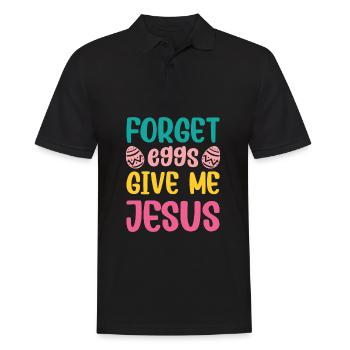 Forget Eggs Give Me Jesus Quotes Easter Day - Men's Polo Shirt - black - Front - Kai (181cm)