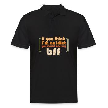 If You Think I'm An Idiot You Should Meet My BFF - Men's Polo Shirt - black - Front - Kai (181cm)