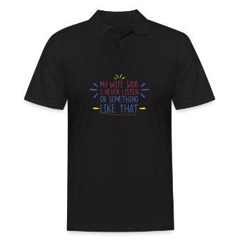 Meine Frau sagt, ich höre nie auf - Männer Poloshirt - Schwarz - Vorne - Kai (181cm)