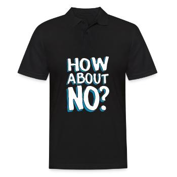 How about No? Lustiger Spruch mürrisch - Männer Poloshirt - Schwarz - Vorne - Kai (181cm)