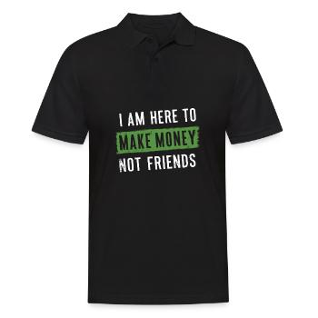 Not here to make friends Here to make money - Men's Polo Shirt - black - Front - Kai (181cm)