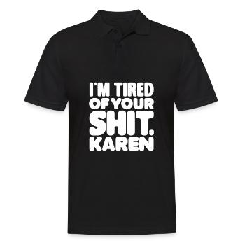 Ich habe genug von deiner Scheiße karen Lustige Karen Meme Sarc - Männer Poloshirt - Schwarz - Vorne - Kai (181cm)