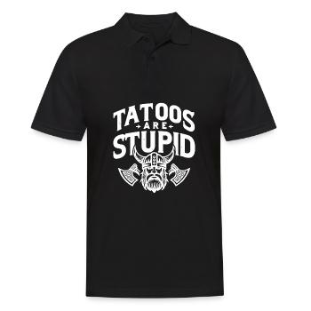 Funny Tattoos Are Stupid Sarcastic Inked Tattoed - Men's Polo Shirt - black - Front - Kai (181cm)