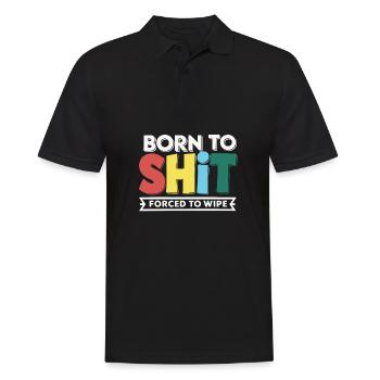 Born to Shit Forced To Wipe Toilet Paper Poop Boys - Men's Polo Shirt - black - Front - Kai (181cm)