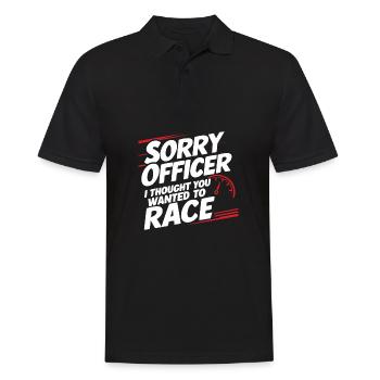 Sorry Officer I Thought you wanted to race Funny R - Men's Polo Shirt - black - Front - Kai (181cm)