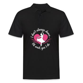 Ich tanze nicht immer, oh warte, ja, ich mache Dancer hobb - Männer Poloshirt - Schwarz - Vorne - Kai (181cm)