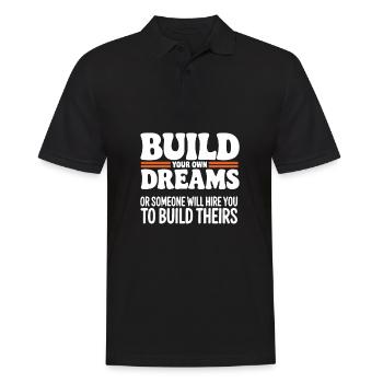 Bauen Sie Ihre eigenen Träume oder jemand wird Sie einstellen - Männer Poloshirt - Schwarz - Vorne - Kai (181cm)