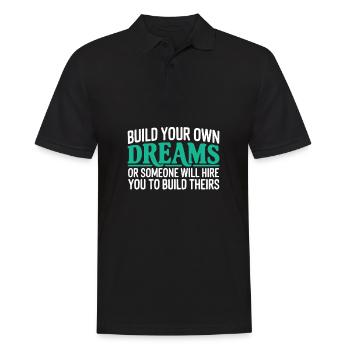 Bauen Sie Ihre eigenen Träume oder jemand wird Sie einstellen - Männer Poloshirt - Schwarz - Vorne - Kai (181cm)