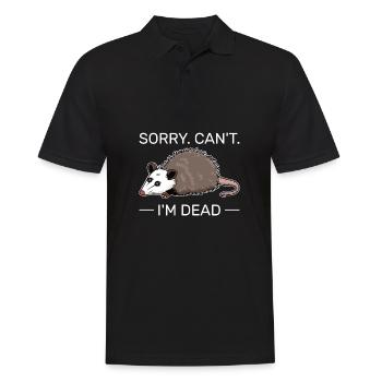 Sorry Can't I'm dead Lustiger Opossum-Humor - Männer Poloshirt - Schwarz - Vorne - Kai (181cm)