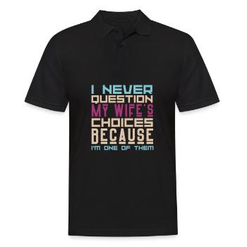 I Never Question My Wife's Choices Sarcasm Lover - Men's Polo Shirt - black - Front - Kai (181cm)