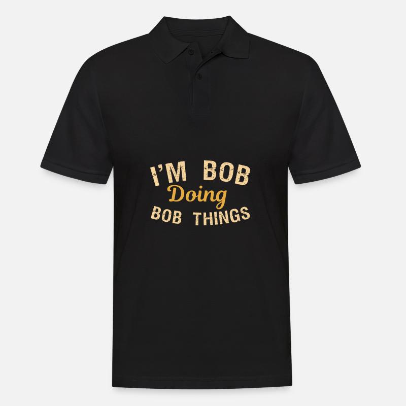 I m Bob Doing Bob Things Nom Cadeau - Polo Homme - noir