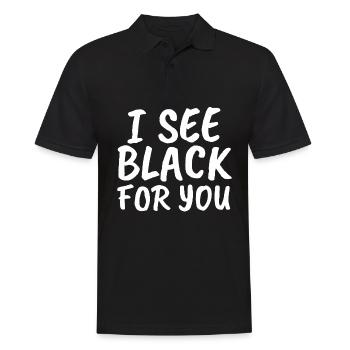 I See Black For You - Männer Poloshirt - Schwarz - Vorne - Kai (181cm)