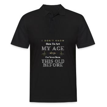 Ich weiß nicht, wie ich mich in meinem Alter verhalten soll Lustig Sarkastisch - Männer Poloshirt - Schwarz - Vorne - Kai (181cm)