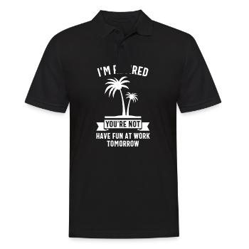 i'm retired you're not have fun at work tomorrow - Men's Polo Shirt - black - Front - Kai (181cm)