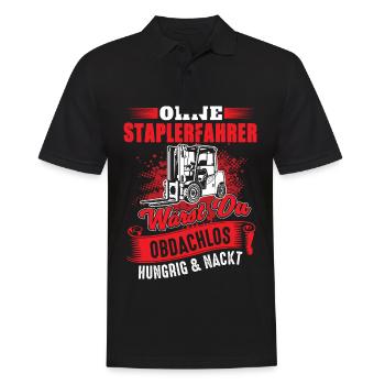 Staplerfahrer Spruch - Hungrig Obdachlos Nackt - Männer Poloshirt - Schwarz - Vorne - Kai (181cm)
