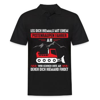 Leg dich niemals mit einem Pistenraupen Fahrer an - Männer Poloshirt - Schwarz - Vorne - Kai (181cm)