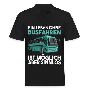 Ein Leben Ohne Busfahrer ist möglich aber Sinnlos - Männer Poloshirt - Schwarz - Vorne - Kai (181cm)