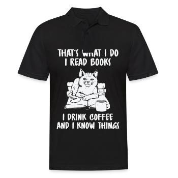 I Read Books I Drink Coffee And I Know Things - Männer Poloshirt - Schwarz - Vorne - Kai (181cm)