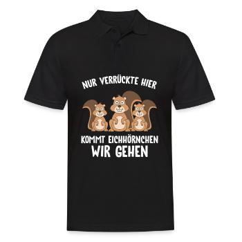 Nur Verrückte Hier Kommt Eichhörnchen Wir Gehen - Männer Poloshirt - Schwarz - Vorne - Kai (181cm)