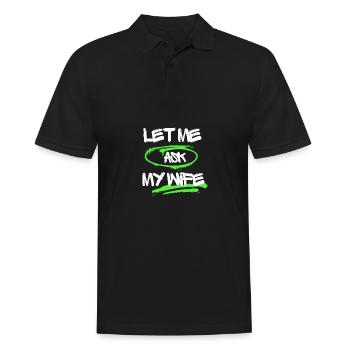 Lass mich meine Frau fragen, lustiger Ehemann-Satz - Männer Poloshirt - Schwarz - Vorne - Kai (181cm)