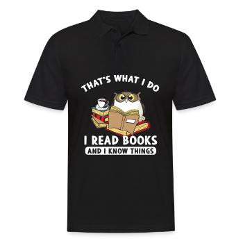Thats What I Do I Read Books And I Know Things - Men's Polo Shirt - black - Front - Kai (181cm)