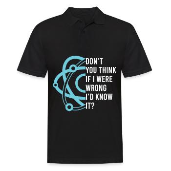 Glaubst du nicht, wenn ich falsch lag, würde ich es wissen - Männer Poloshirt - Schwarz - Vorne - Kai (181cm)