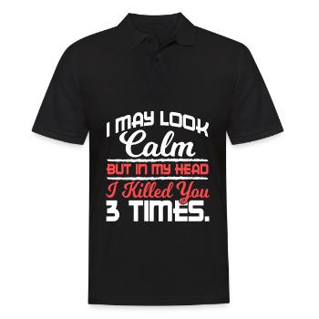 I May Look Calm But In My Head Killed You 3 Times - Men's Polo Shirt - black - Front - Kai (181cm)