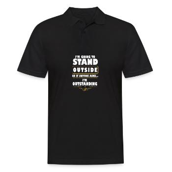 I'm Going to Stand Outside So If Anyone Asks I'm - Männer Poloshirt - Schwarz - Vorne - Kai (181cm)