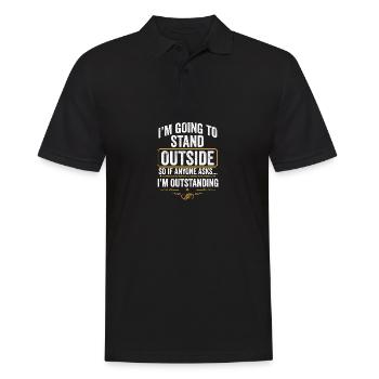 I'm Going to Stand Outside So If Anyone Asks I'm - Männer Poloshirt - Schwarz - Vorne - Kai (181cm)
