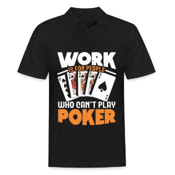 Work is for people who can't play poker - Men's Polo Shirt - black - Front - Kai (181cm)