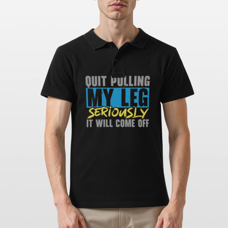 Stop pulling on my leg, it will fall off Men's Polo Shirt