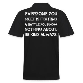 Everyone you meet is fighting a battle you know - Men's Polo Shirt - black - Back - Kai (181cm)