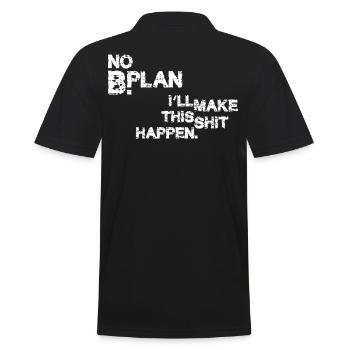 No Plan B – I'll make this shit happen - Men's Polo Shirt - black - Back - Kai (181cm)