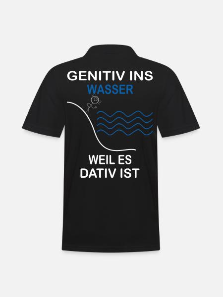 Genitiv ins Wasser weil es Dativ ist Grammatik Wit - Männer Poloshirt - Schwarz