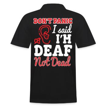 Dont Panic I Said Im Deaf Not Dead - Men's Polo Shirt - black - Back - Kai (181cm)