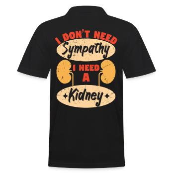 I Dont Need Sympathy I Need A Kidney - Men's Polo Shirt - black - Back - Kai (181cm)