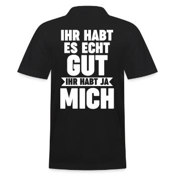 Ihr Habt Es Echt Gut Ihr Habt Ja Mich - Männer Poloshirt - Schwarz - Hinten - Kai (181cm)